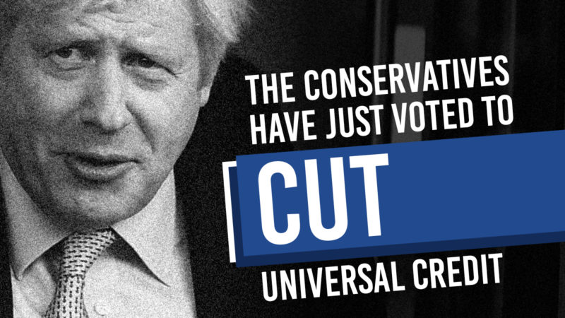 The Conservatives have just voted to cut Universal Credit